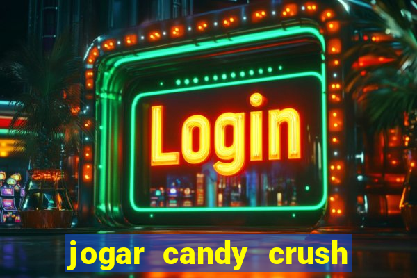 jogar candy crush saga no facebook